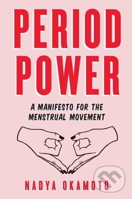Kniha: Period Power (Nadya Okamoto). Simon & Schuster Books for Young Readers, 2022 Kniha: Period Power (Nadya Okamoto). Simon & Schuster Books for Young Readers, 2022