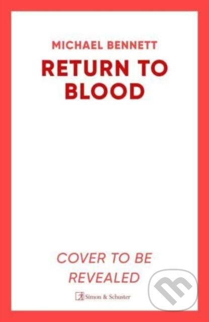 Kniha: Return to Blood (Michael Bennett). Simon & Schuster, 2025 Kniha: Return to Blood (Michael Bennett). Simon & Schuster, 2025