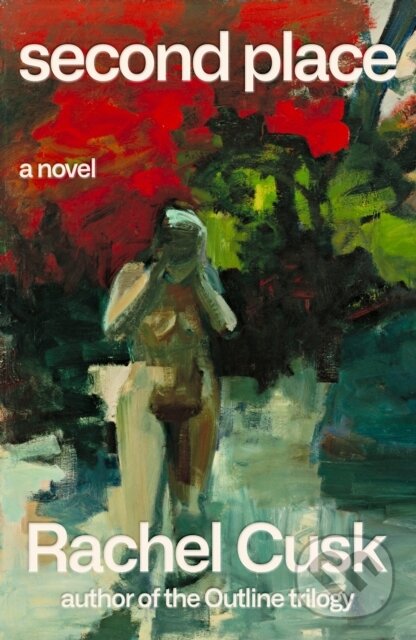 Kniha: Second Place (Rachel Cusk). Farrar, Straus and Giroux, 2021 Kniha: Second Place (Rachel Cusk). Farrar, Straus and Giroux, 2021