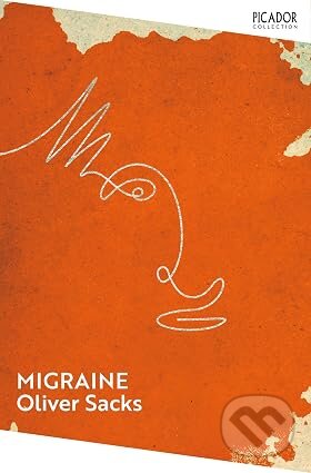 Kniha: Migraine (Oliver Sacks). Picador, 2023 Kniha: Migraine (Oliver Sacks). Picador, 2023
