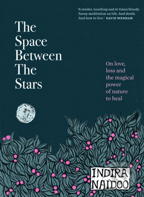 Kniha: The Space Between the Stars (Indira Naidoo). Murdoch Books, 2022 Kniha: The Space Between the Stars (Indira Naidoo). Murdoch Books, 2022