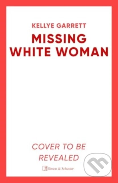 Kniha: Missing White Woman (Kellye Garrett). Simon & Schuster, 2025 Kniha: Missing White Woman (Kellye Garrett). Simon & Schuster, 2025