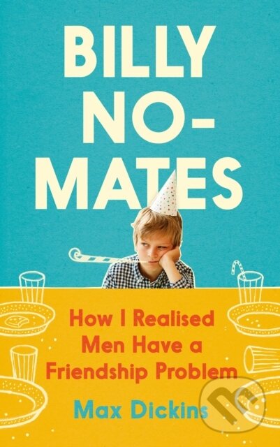 Kniha: Billy No-Mates (Max Dickins). Canongate Books, 2022 Kniha: Billy No-Mates (Max Dickins). Canongate Books, 2022