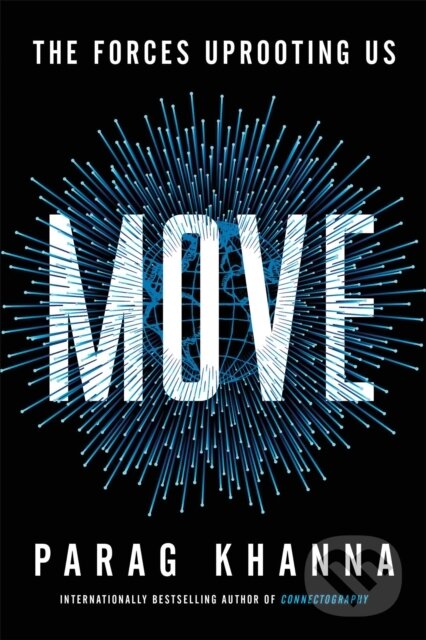Kniha: Move (Parag Khanna). Scribner, 2021 Kniha: Move (Parag Khanna). Scribner, 2021