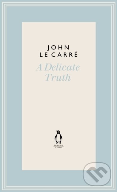 Kniha: A Delicate Truth (John Le Carre). Penguin Classics, 2022 Kniha: A Delicate Truth (John Le Carre). Penguin Classics, 2022