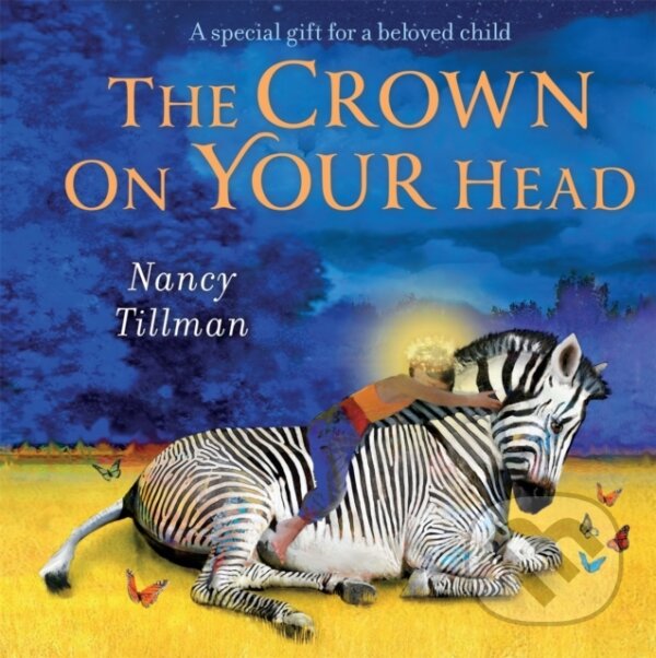 Kniha: The Crown on Your Head (Nancy Tillman). Pan Macmillan, 2023 Kniha: The Crown on Your Head (Nancy Tillman). Pan Macmillan, 2023