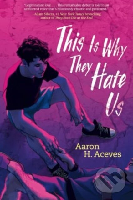 Kniha: This Is Why They Hate Us (Aaron H. Aceves). Simon & Schuster Books for Young Readers, 2023 Kniha: This Is Why They Hate Us (Aaron H. Aceves). Simon & Schuster Books for Young Readers, 2023