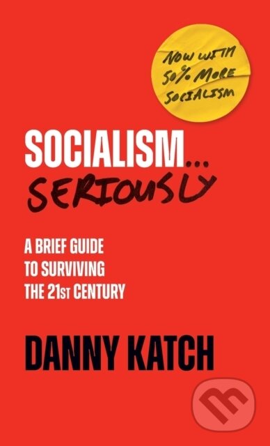 Kniha: Socialism . . . Seriously (Danny Katch). Haymarket Books, 2023 Kniha: Socialism . . . Seriously (Danny Katch). Haymarket Books, 2023
