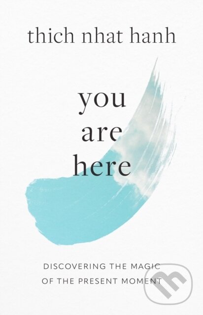 Kniha: You Are Here (Sherab Chodzin Kohn a Thich Nhat Hanh). , 2023 Kniha: You Are Here (Sherab Chodzin Kohn a Thich Nhat Hanh). , 2023