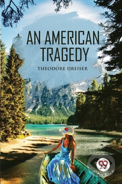 Kniha: An American Tragedy (Theodore Dreiser). Double 9 Books LLP, 2022 Kniha: An American Tragedy (Theodore Dreiser). Double 9 Books LLP, 2022