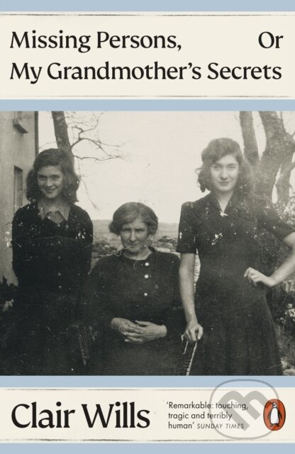 Kniha: Missing Persons, Or My Grandmother's Secrets (Clair Wills). Penguin Books, 2025 Kniha: Missing Persons, Or My Grandmother's Secrets (Clair Wills). Penguin Books, 2025