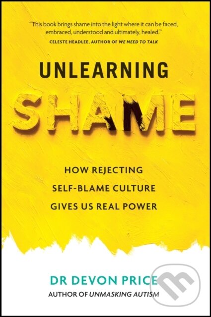 Kniha: Unlearning Shame (Devon Price). Monoray, 2024 Kniha: Unlearning Shame (Devon Price). Monoray, 2024