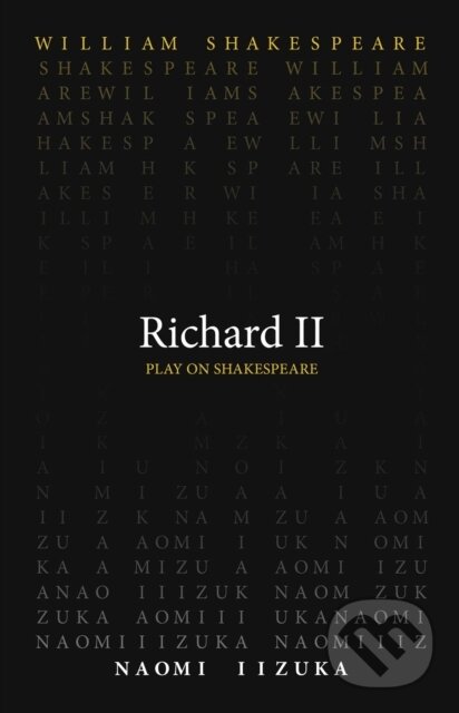 Kniha: Richard II (Naomi Iizuka a William Shakespeare). , 2022 Kniha: Richard II (Naomi Iizuka a William Shakespeare). , 2022