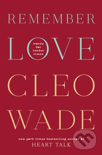 Kniha: Remember Love (Cleo Wade). Rider & Co, 2023 Kniha: Remember Love (Cleo Wade). Rider & Co, 2023