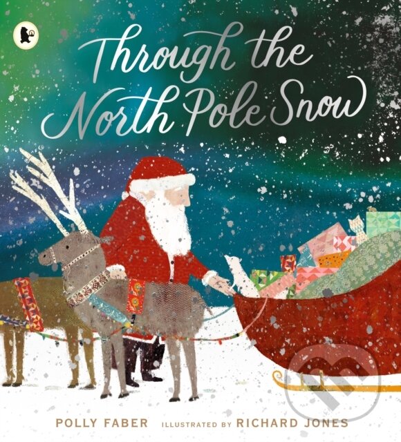 Kniha: Through the North Pole Snow (Polly Faber). Walker books, 2024 Kniha: Through the North Pole Snow (Polly Faber). Walker books, 2024
