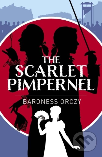 Kniha: The Scarlet Pimpernel (Baroness Baroness Orczy). Arcturus, 2025 Kniha: The Scarlet Pimpernel (Baroness Baroness Orczy). Arcturus, 2025
