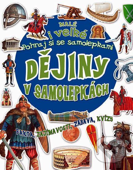 Kniha: Dějiny v samolepkách (Svojtka&Co.). Svojtka&Co., 2011 Kniha: Dějiny v samolepkách (Svojtka&Co.). Svojtka&Co., 2011