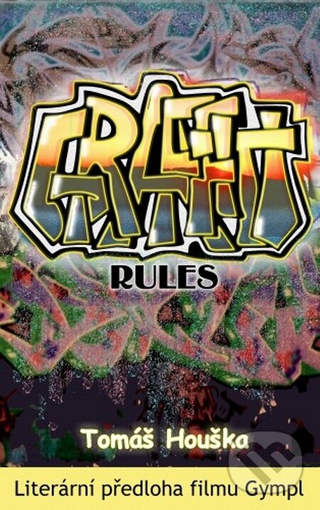 Kniha: Graffiti rules (Tomáš Houška). Tomáš Houška, 2001 Kniha: Graffiti rules (Tomáš Houška). Tomáš Houška, 2001