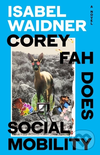 Kniha: Corey Fah Does Social Mobility (Isabel Waidner). Hamish Hamilton, 2023 Kniha: Corey Fah Does Social Mobility (Isabel Waidner). Hamish Hamilton, 2023