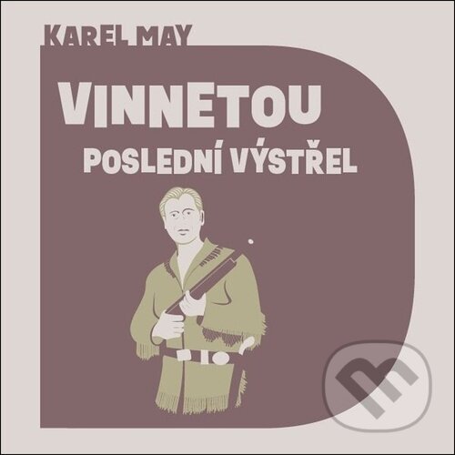 Audiokniha: Vinnetou: Poslední výstřel (Karel May). Tympanum, 2026 Audiokniha: Vinnetou: Poslední výstřel (Karel May). Tympanum, 2026