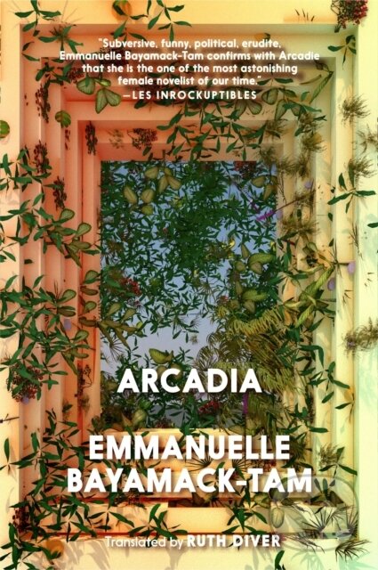 Kniha: Arcadia (Emmanuelle Bayamack-Tam). , 2021 Kniha: Arcadia (Emmanuelle Bayamack-Tam). , 2021