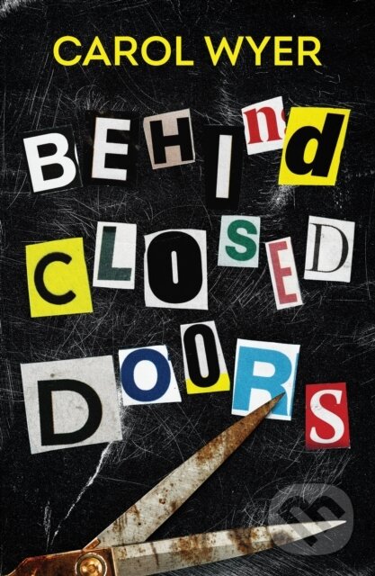 Kniha: Behind Closed Doors (Carol Wyer). Thomas & Mercer, 2022 Kniha: Behind Closed Doors (Carol Wyer). Thomas & Mercer, 2022