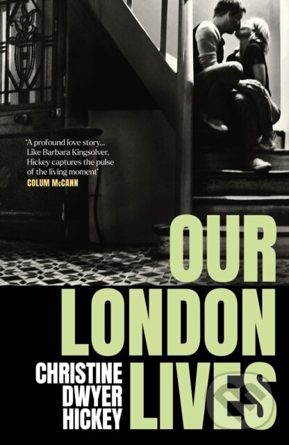 Kniha: Our London Lives (Christine Dwyer Hickey). Atlantic Books, 2024 Kniha: Our London Lives (Christine Dwyer Hickey). Atlantic Books, 2024
