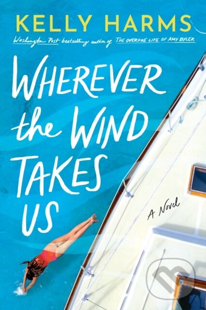 Kniha: Wherever the Wind Takes Us (Kelly Harms). Lake Union Publishing, 2022 Kniha: Wherever the Wind Takes Us (Kelly Harms). Lake Union Publishing, 2022