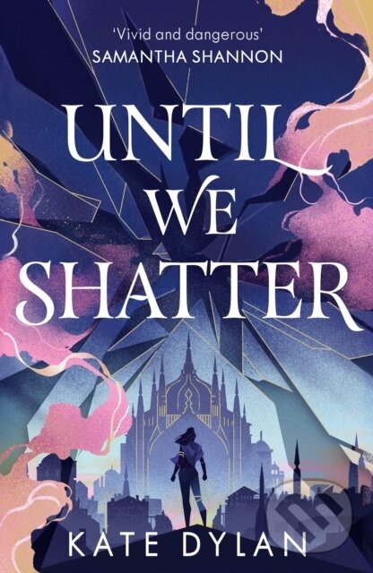 Kniha: Until We Shatter (Kate Dylan). Hodderscape, 2024 Kniha: Until We Shatter (Kate Dylan). Hodderscape, 2024