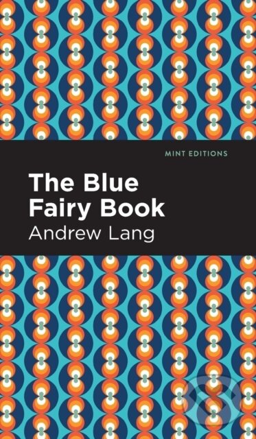 Kniha: The Blue Fairy Book (Andrew Lang). West Margin Press, 2022 Kniha: The Blue Fairy Book (Andrew Lang). West Margin Press, 2022