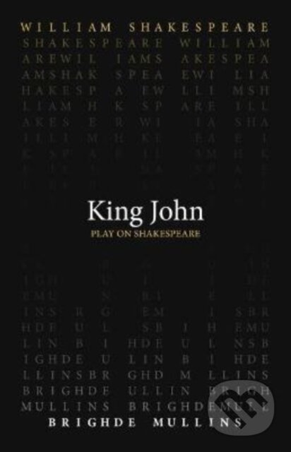 Kniha: King John (Brighde Mullins a William Shakespeare). , 2023 Kniha: King John (Brighde Mullins a William Shakespeare). , 2023