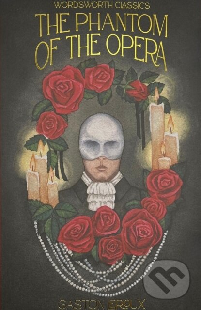 Kniha: The Phantom of the Opera (Gaston Leroux). Wordsworth Editions, 2024 Kniha: The Phantom of the Opera (Gaston Leroux). Wordsworth Editions, 2024