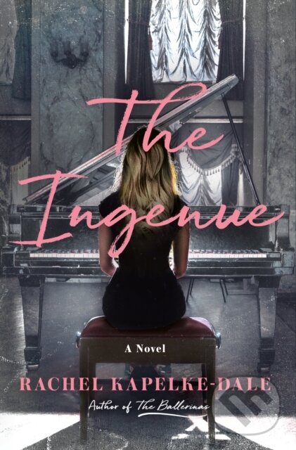Kniha: The Ingenue (Rachel Kapelke-Dale). , 2022 Kniha: The Ingenue (Rachel Kapelke-Dale). , 2022