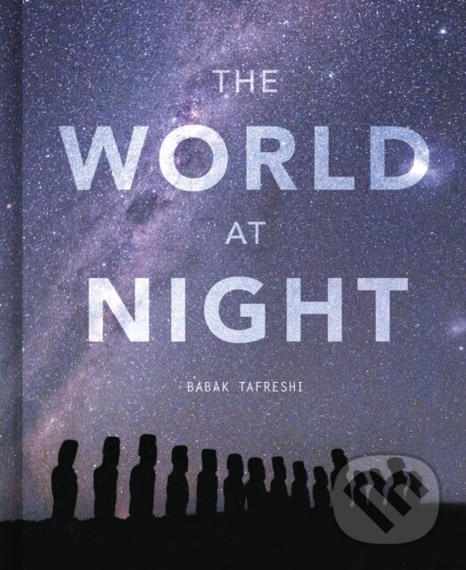 Kniha: The World at Night (Babak Tafreshi). White Lion, 2022 Kniha: The World at Night (Babak Tafreshi). White Lion, 2022