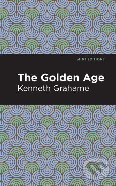 Kniha: The Golden Age (Kenneth Grahame). , 2021 Kniha: The Golden Age (Kenneth Grahame). , 2021