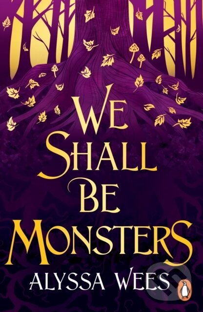Kniha: We Shall Be Monsters (Alyssa Wees). Cornerstone, 2025 Kniha: We Shall Be Monsters (Alyssa Wees). Cornerstone, 2025