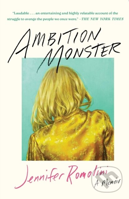 Kniha: Ambition Monster (Jennifer Romolini). Atria Books, 2025 Kniha: Ambition Monster (Jennifer Romolini). Atria Books, 2025