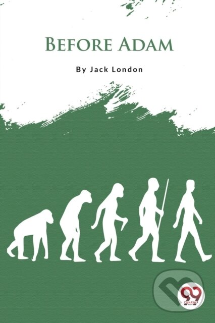 Kniha: Before Adam (Jack London). Double 9 Books LLP, 2022 Kniha: Before Adam (Jack London). Double 9 Books LLP, 2022