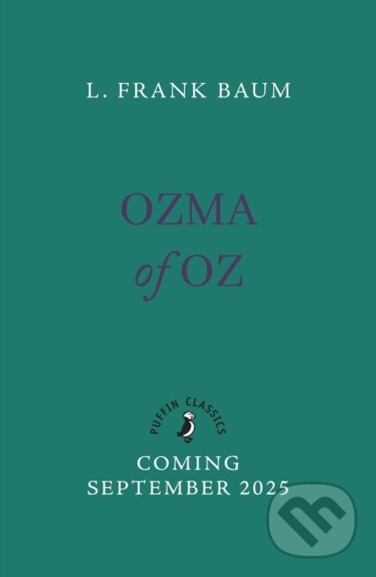 Kniha: Ozma of Oz (L. Frank Baum). Puffin Books, 2025 Kniha: Ozma of Oz (L. Frank Baum). Puffin Books, 2025
