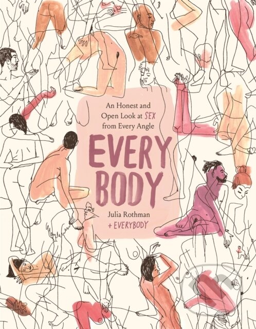Kniha: Every Body (Julia Rothman). Little, Brown, 2021 Kniha: Every Body (Julia Rothman). Little, Brown, 2021