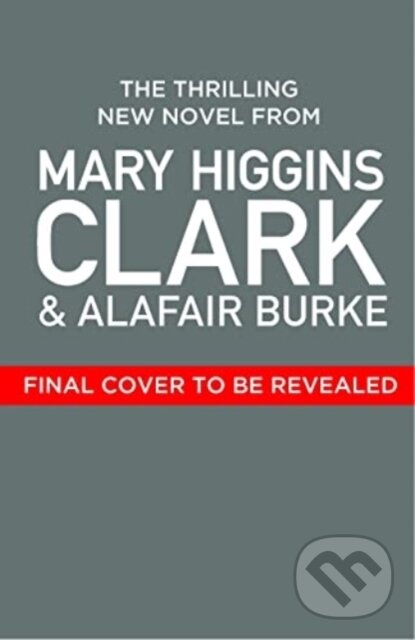 Kniha: Where Are The Children Now? (Alafair Burke a Mary Higgins Clark). Simon & Schuster, 2023 Kniha: Where Are The Children Now? (Alafair Burke a Mary Higgins Clark). Simon & Schuster, 2023