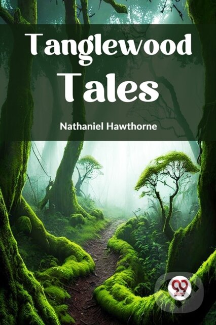 Kniha: Tanglewood Tales (Nathaniel Hawthorne). Double 9 Books LLP, 2023 Kniha: Tanglewood Tales (Nathaniel Hawthorne). Double 9 Books LLP, 2023