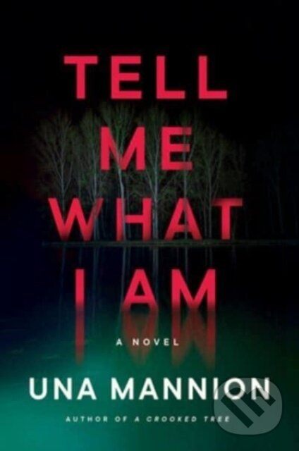 Kniha: Tell Me What I Am (Una Mannion). HarperCollins, 2023 Kniha: Tell Me What I Am (Una Mannion). HarperCollins, 2023