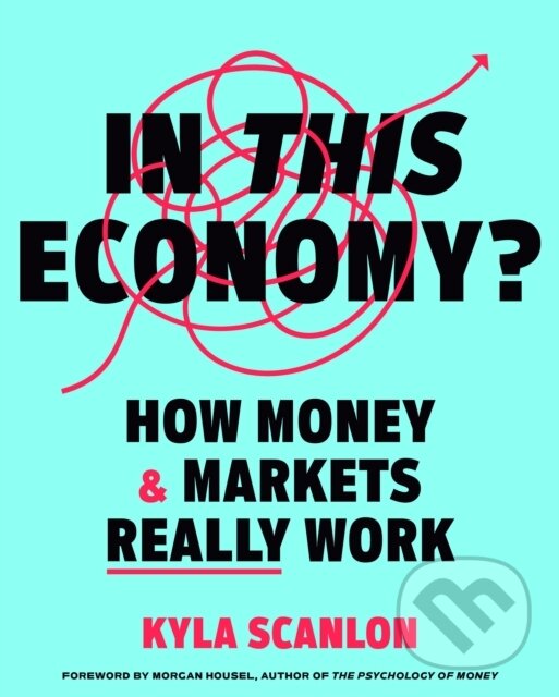 Kniha: In This Economy? (Kyla Scanlon). Crown, 2024 Kniha: In This Economy? (Kyla Scanlon). Crown, 2024