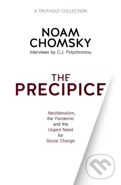 Kniha: The Precipice (C.J. Polychroniou a Noam Chomsky). Haymarket Books, 2021 Kniha: The Precipice (C.J. Polychroniou a Noam Chomsky). Haymarket Books, 2021