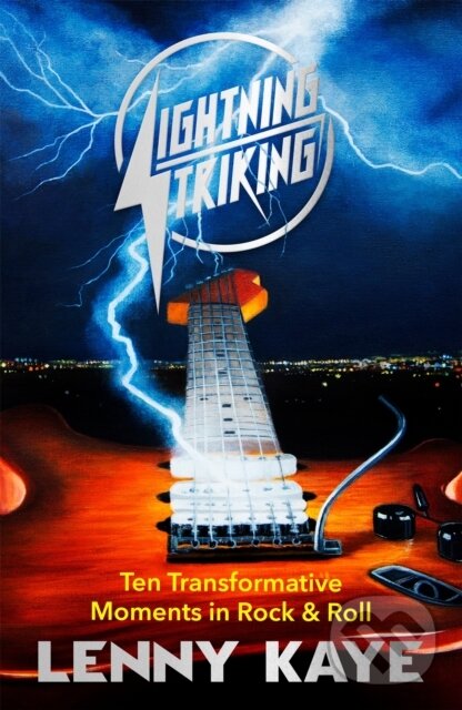 Kniha: Lightning Striking (Lenny Kaye). White Rabbit, 2023 Kniha: Lightning Striking (Lenny Kaye). White Rabbit, 2023