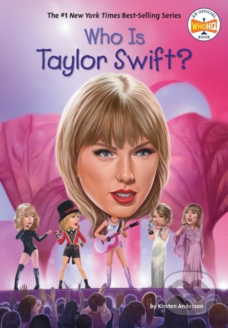 Kniha: Who Is Taylor Swift? (Kirsten Anderson a Who HQ). , 2024 Kniha: Who Is Taylor Swift? (Kirsten Anderson a Who HQ). , 2024