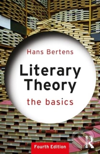 Kniha: Literary Theory: The Basics (Hans Bertens). Routledge, 2024 Kniha: Literary Theory: The Basics (Hans Bertens). Routledge, 2024