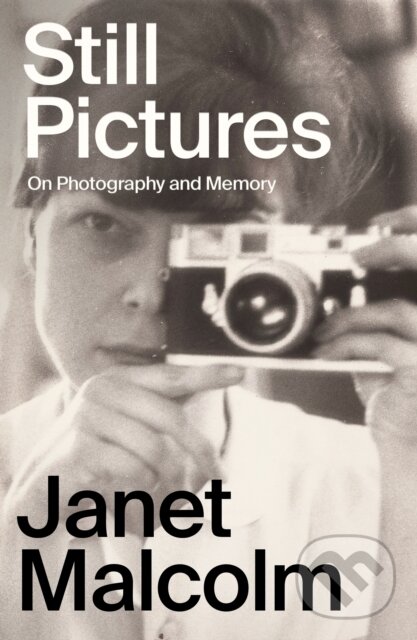 Kniha: Still Pictures (Janet Malcolm). Granta Books, 2023 Kniha: Still Pictures (Janet Malcolm). Granta Books, 2023