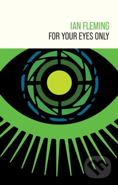 Kniha: For Your Eyes Only (Ian Fleming). Ian Fleming Publications, 2024 Kniha: For Your Eyes Only (Ian Fleming). Ian Fleming Publications, 2024